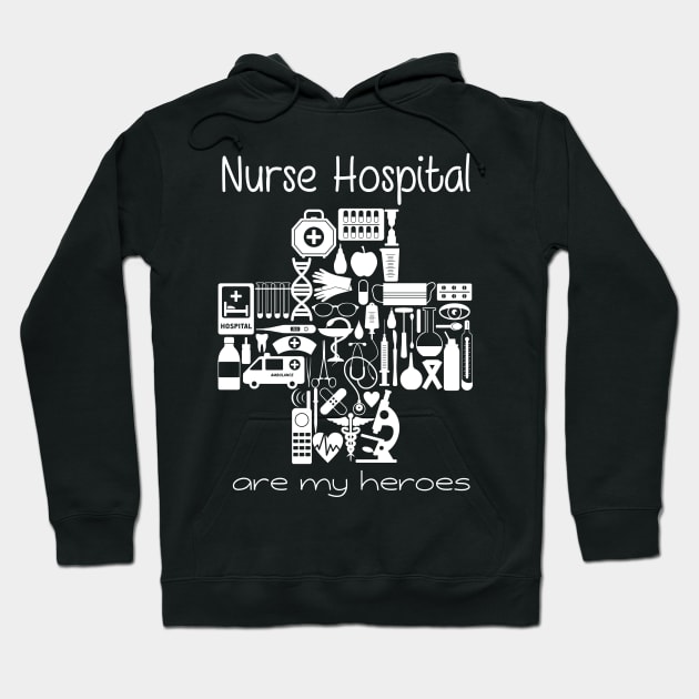 Nurses Hospital Are My Hero,  Heart Hero For Nurse And Doctor,  Front Line Workers Are My Heroes Hoodie by wiixyou